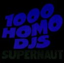 1000 HOMO DJS  - 1000 HOMO DJS Online Hot Sale